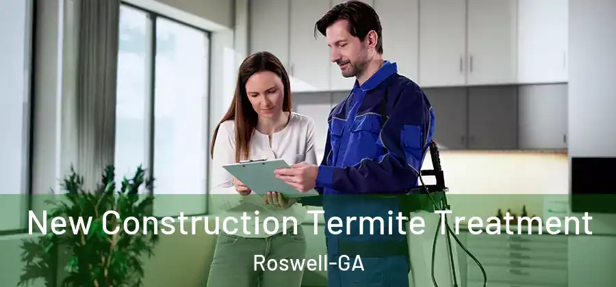 New Construction Termite Treatment Roswell-GA
