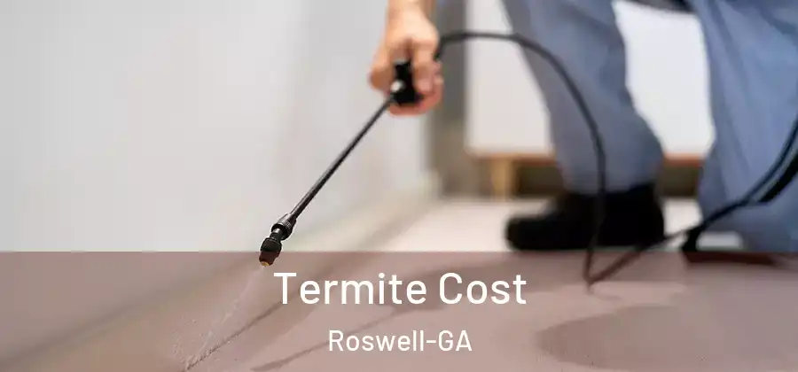 Termite Cost Roswell-GA