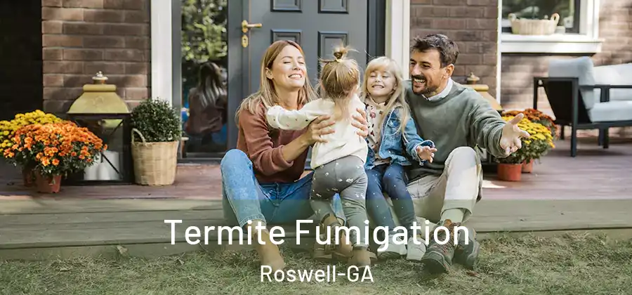 Termite Fumigation Roswell-GA